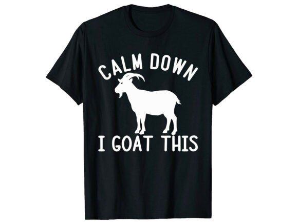 Calm Down I Goat This Animal T-Shirt