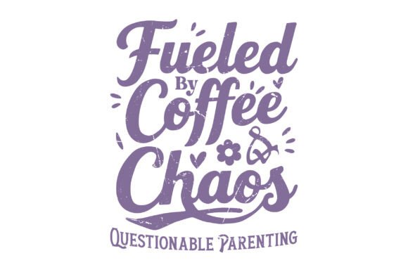 Fueled by Coffee and Chaos Questionable