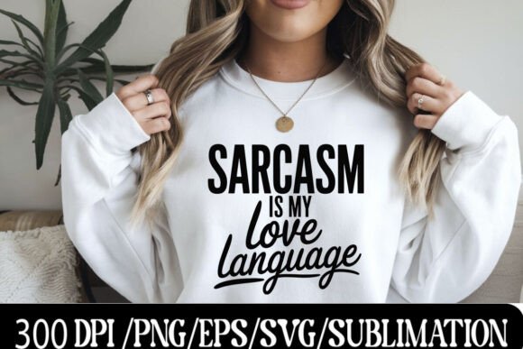 Sarcasm is My Love Language SVG – Funny