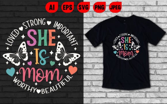 She is Mom Loved Strong Important Tee