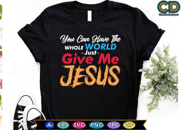 YOU CAN HAVE the WHOLE WORLD JUST GIVE M